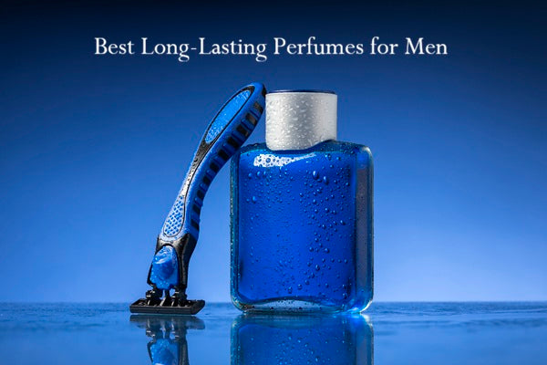 Why Longevity Matters: Best Long-Lasting Perfumes for Men